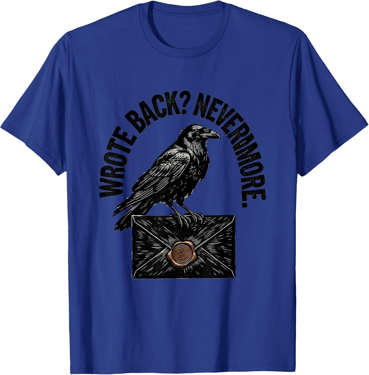 Men's Wrote Back? Nevermore Literary Gothic Edgar Allan Poe Raven T-Shirt - Royal Blue