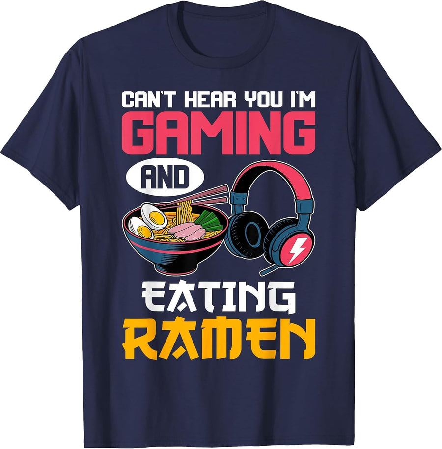 Can't Hear You I'm Gaming and Eating Ramen Noodles Gamer T-Shirt - Navy Blue