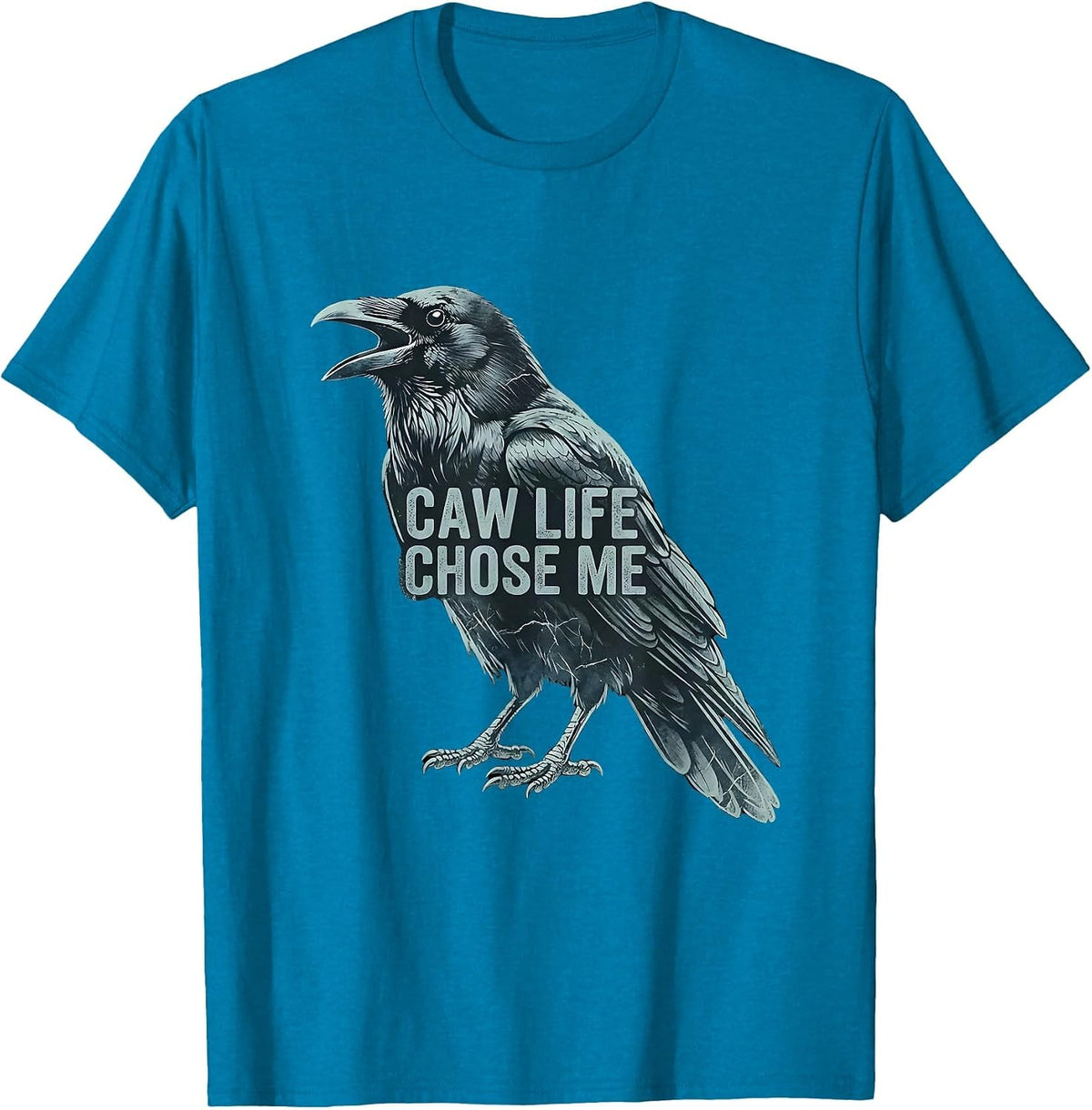 Caw Life Chose Me Funny Crow Design T-Shirt - Sapphire Blue