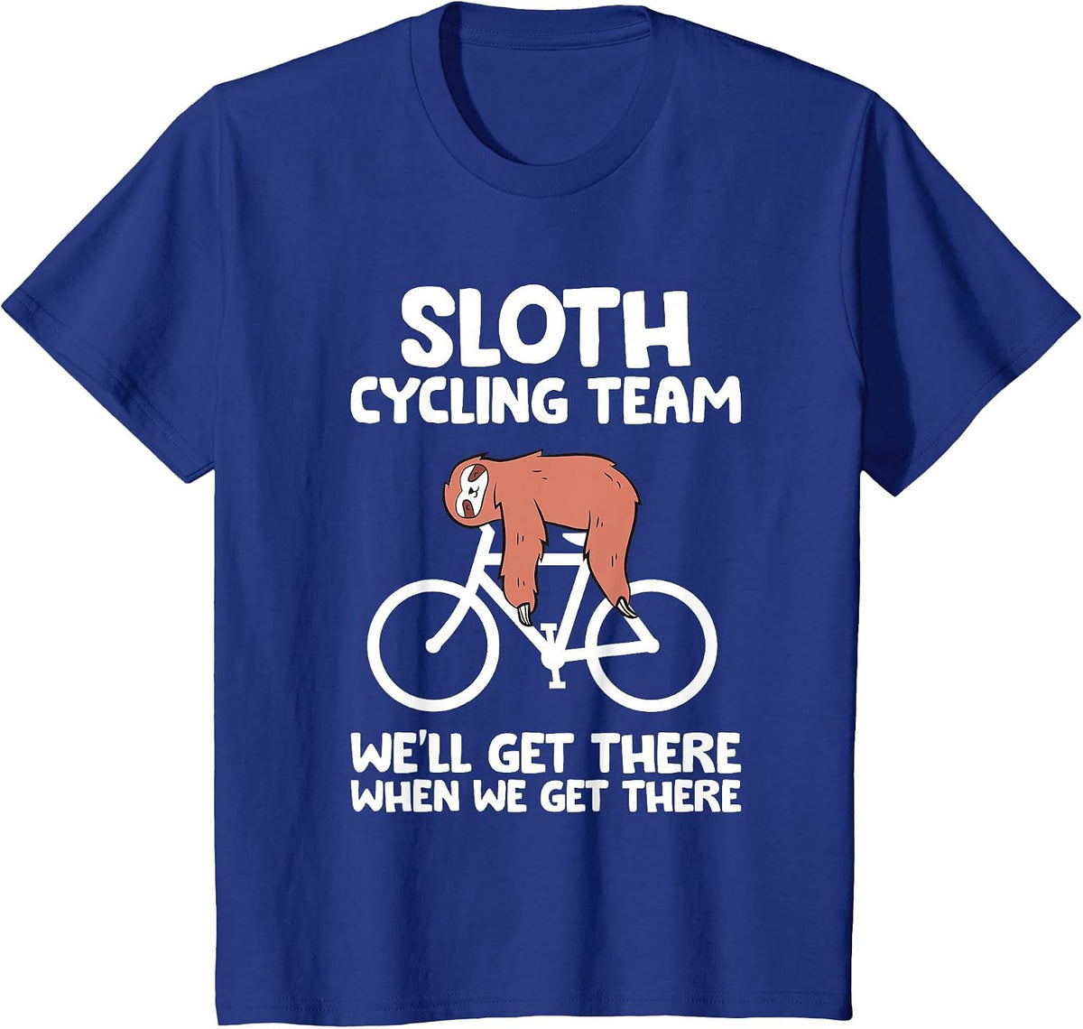 Sloth Cycling Team We Get There When We Get There T-Shirt - Royal Blue