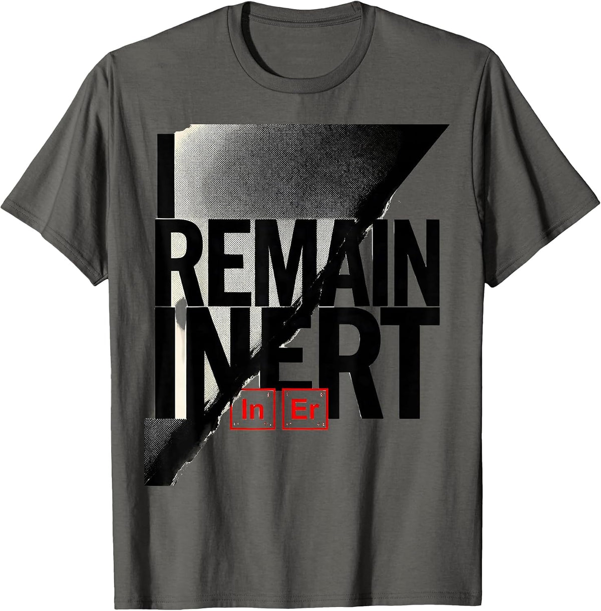 Men's I Remain Inert Funny Chemistry Pun Science Lover Gift T-Shirt - Asphalt Grey