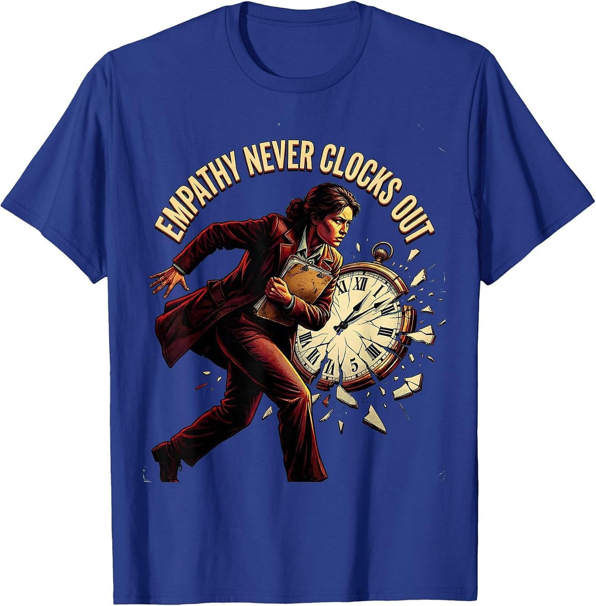 Empathy Never Clocks Out Social Worker Design T-Shirt - Royal Blue