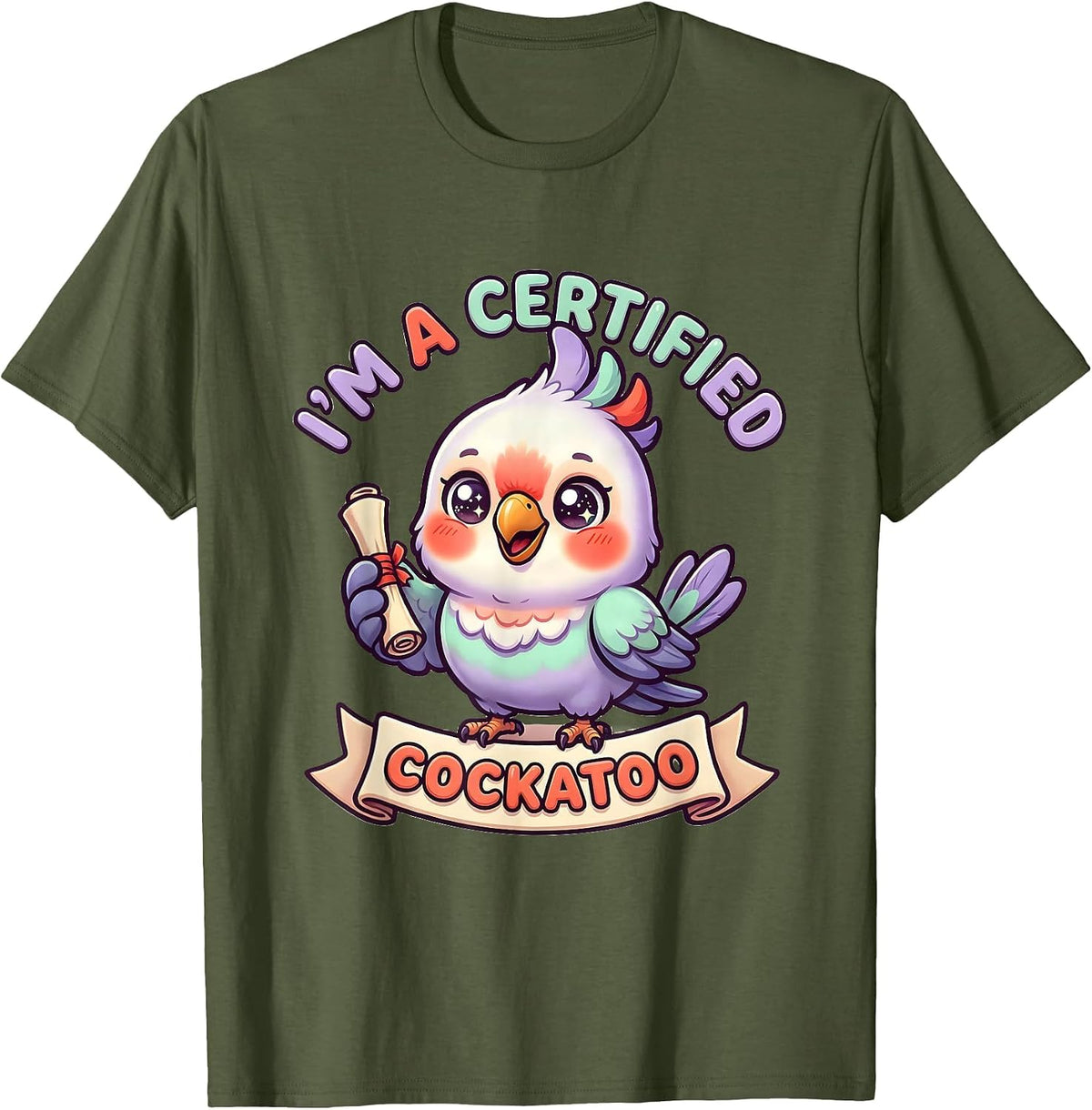 Men's I’m A Certified Cockatoo Funny Inappropriate Adult Humor T-Shirt - Olive Green