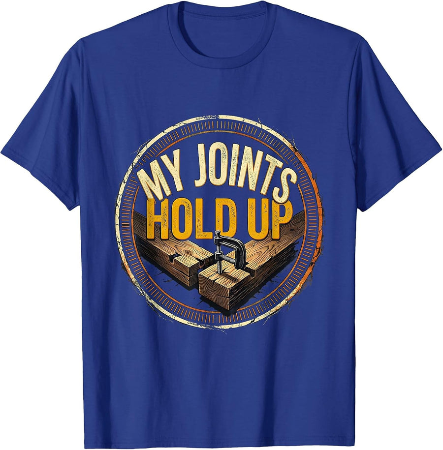 My Joints Hold Up Funny Carpenter Dad Woodworker Humor T-Shirt - Royal Blue