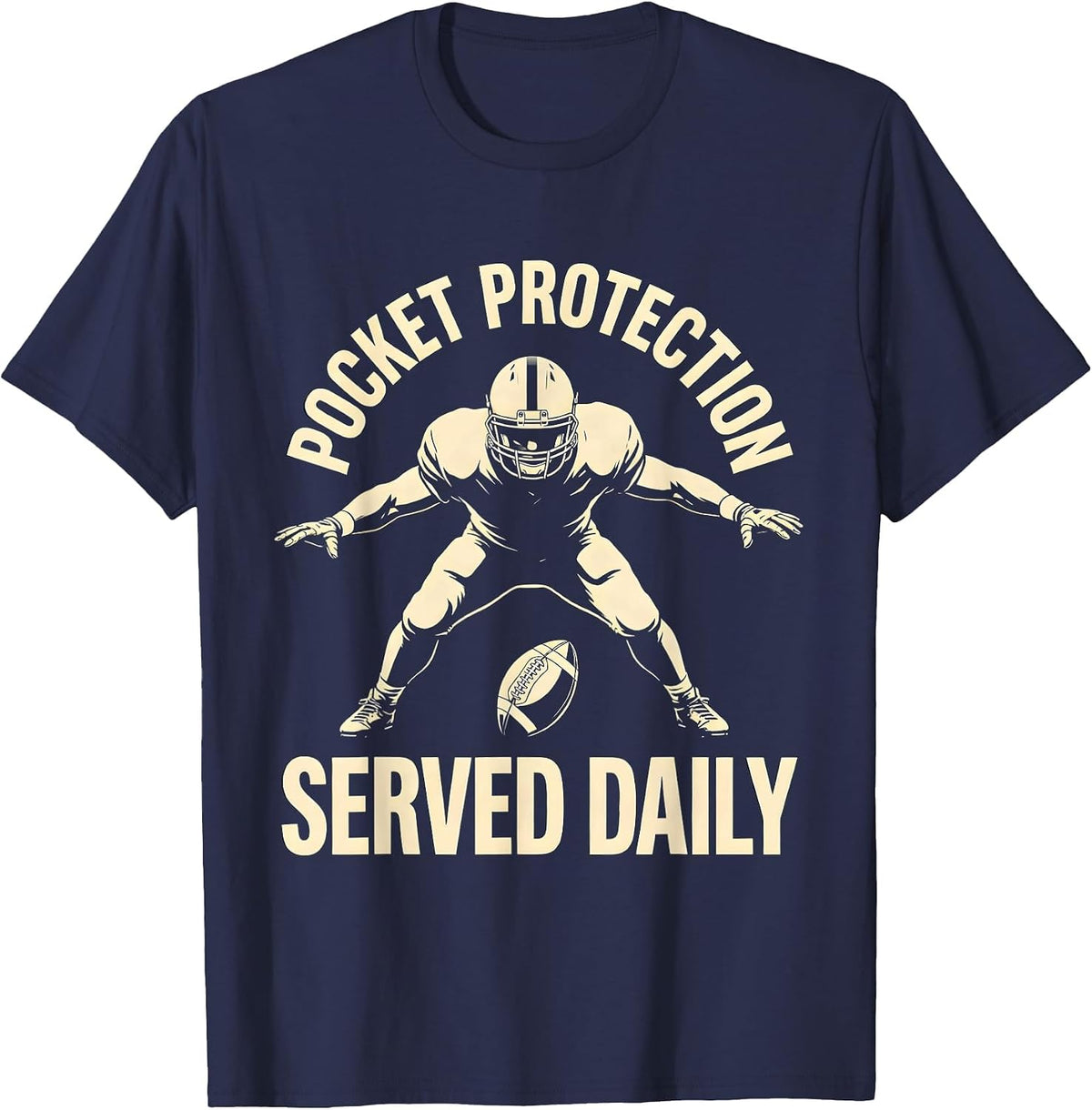Pocket Protection Served Daily Funny Football Lineman T-Shirt - Navy Blue
