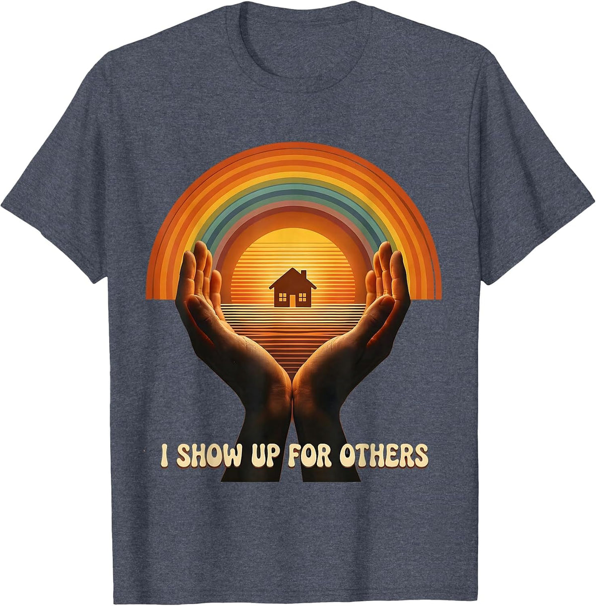I Show Up For Others Social Worker Design T-Shirt - Heather Blue