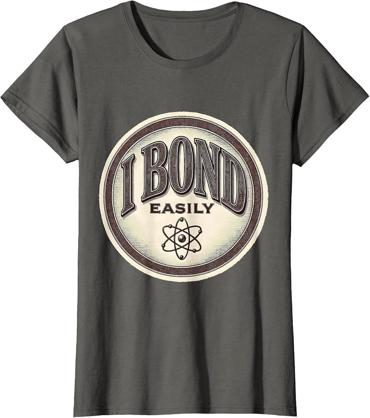 Women's I Bond Easily Nerdy Science Humor Chemistry Gift T-Shirt - Asphalt Grey