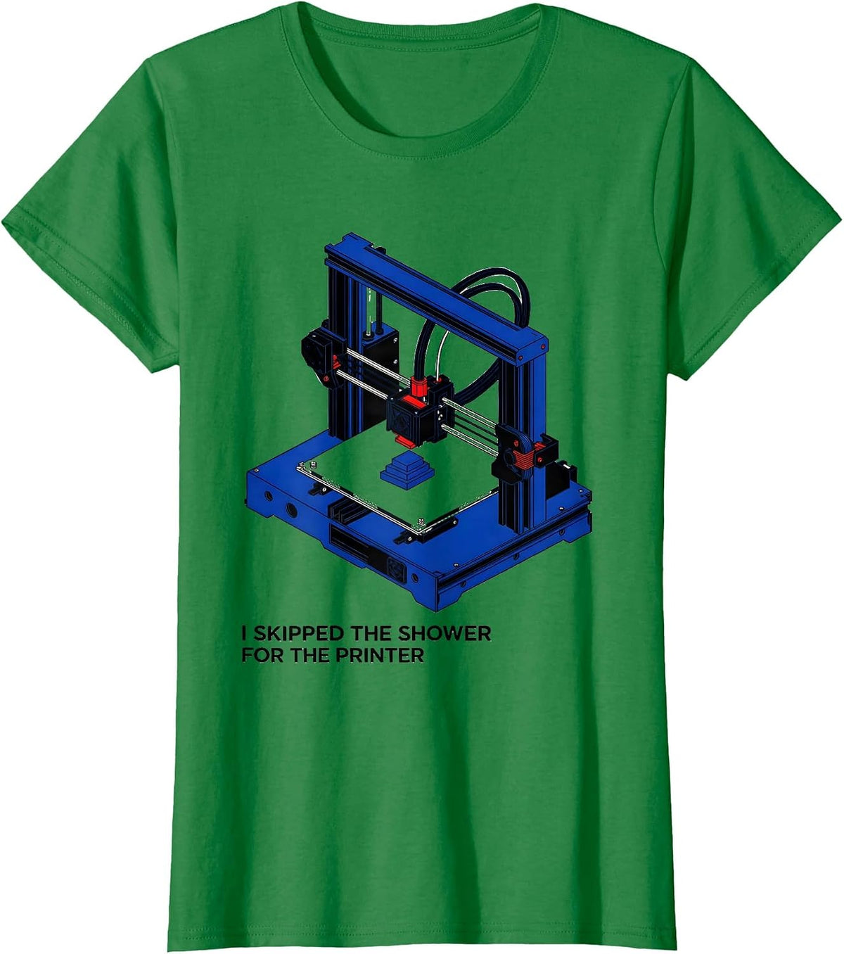 Women's I Skipped The Shower For The Printer Funny 3D Printing T-Shirt - Kelly Green
