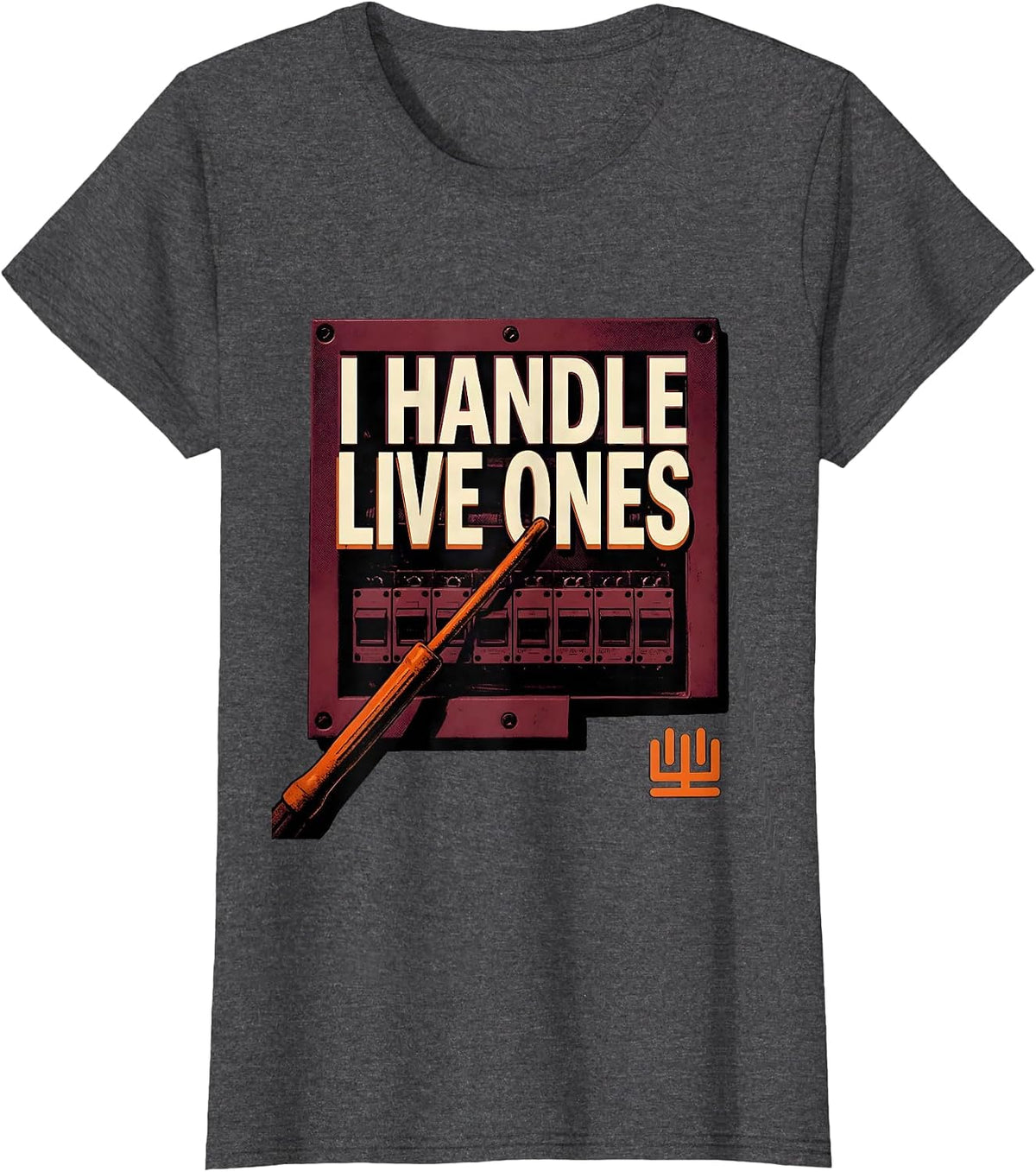 Women's I Handle Live Ones Funny Electrician Lineman Gift Sarcastic T-Shirt - Dark Heather Grey