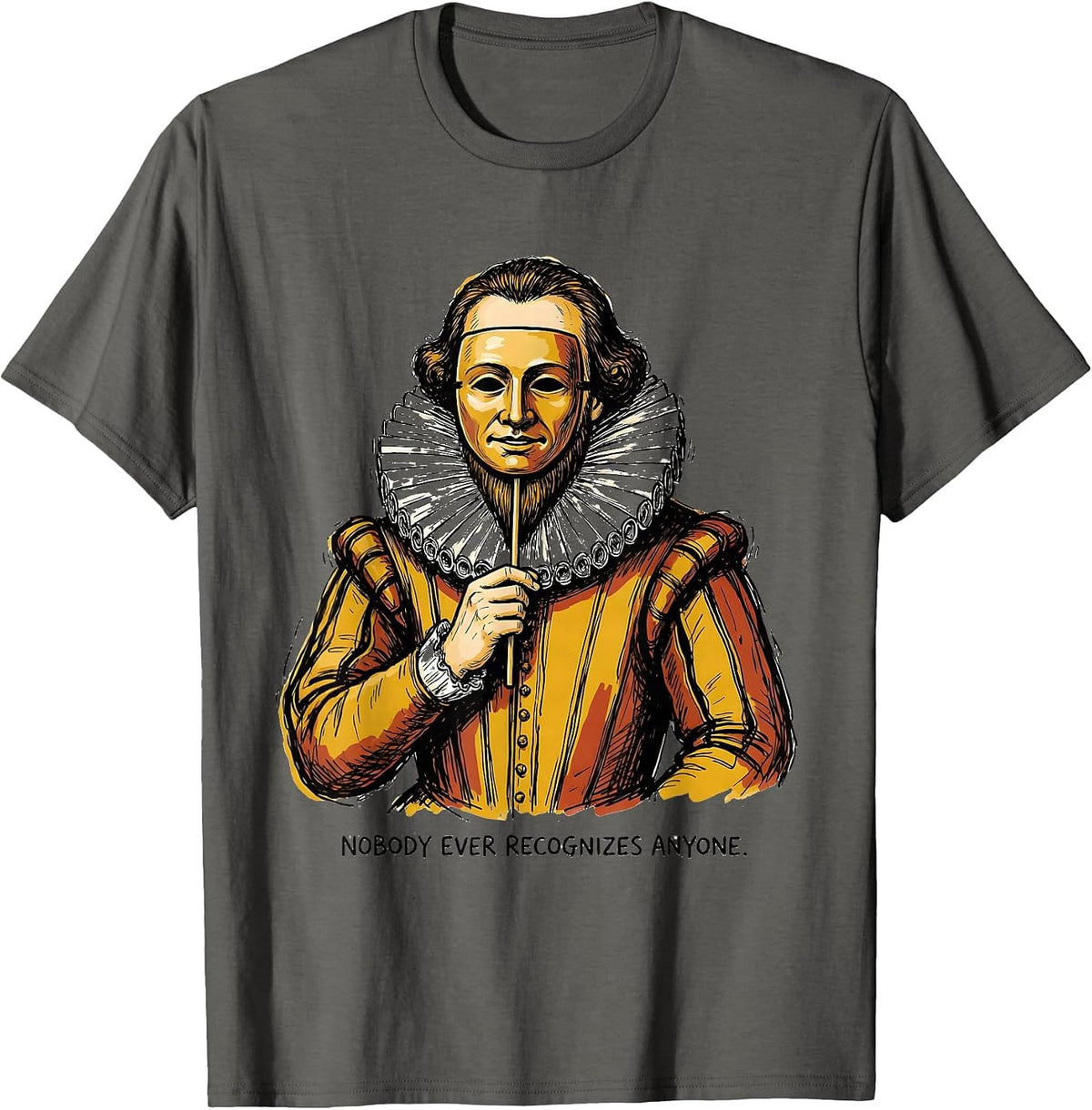 Nobody Ever Recognizes Anyone Funny Shakespeare Literary T-Shirt - Asphalt Grey