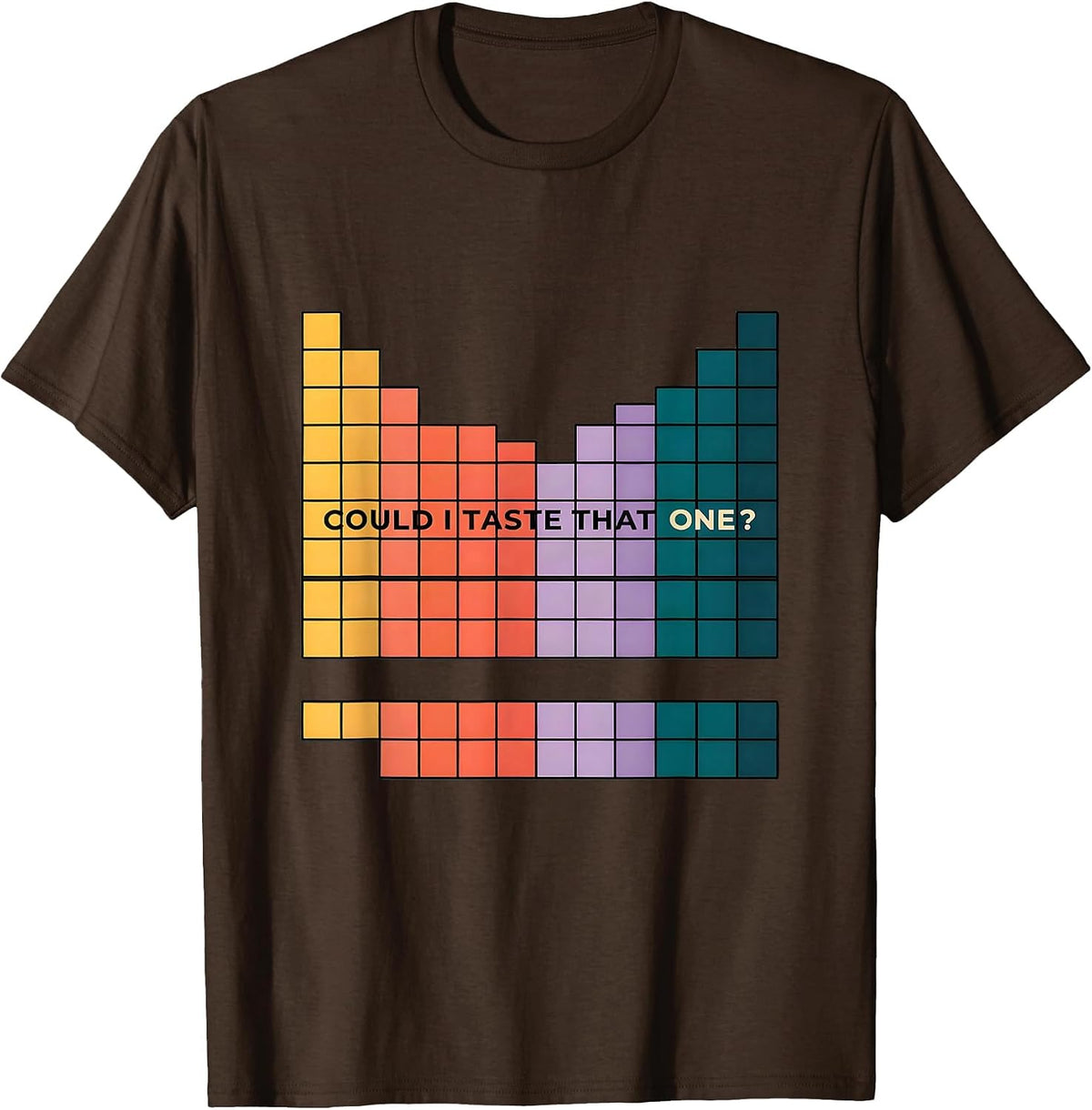 Men's Could I Taste That One Funny Periodic Table Science Teacher T-Shirt - Brown