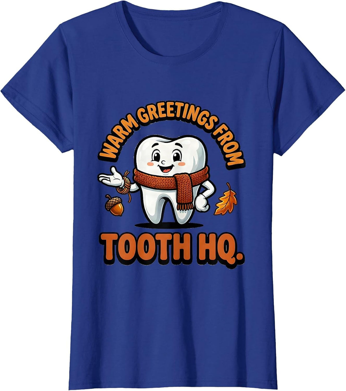 Women's Warm Greetings From Tooth HQ Funny Dental Hygienist Humor T-Shirt - Royal Blue
