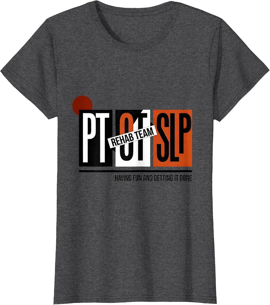 Women's Rehab Team PT-OT-SLP Having Fun And Getting It Done Humor T-Shirt - Dark Heather Grey