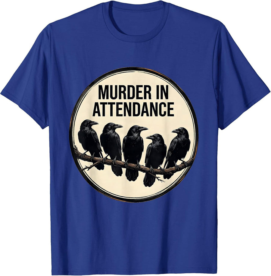 Murder In Attendance Gothic Raven Crow Lover Humor T-Shirt - Royal Blue