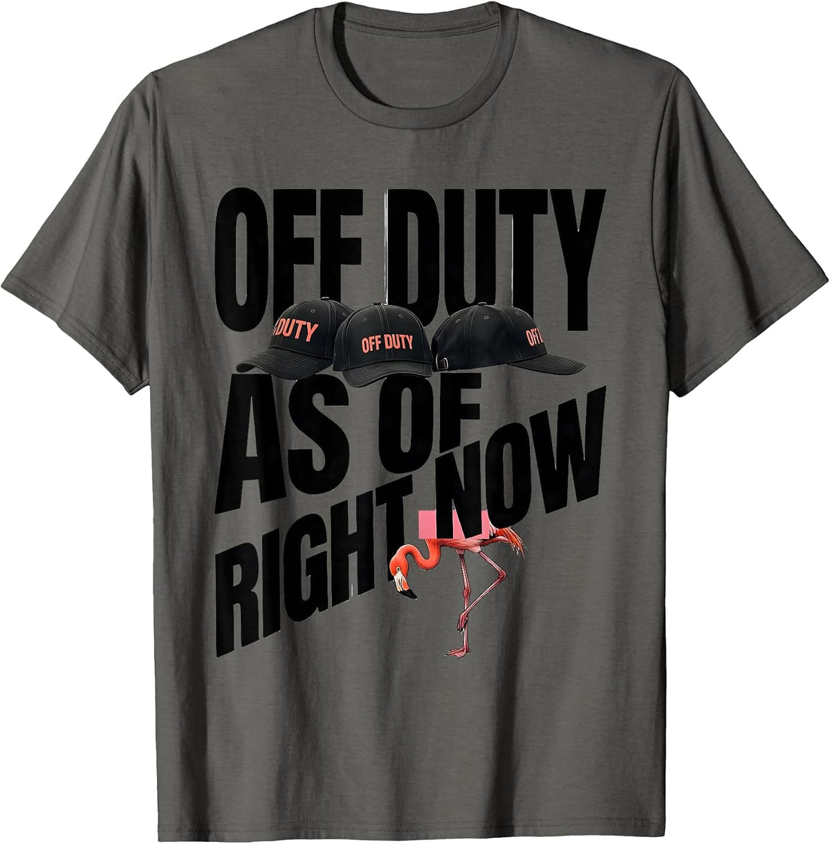 Off Duty As Of Right Now Funny Flamingo Novelty Bird Lover T-Shirt - Asphalt Grey