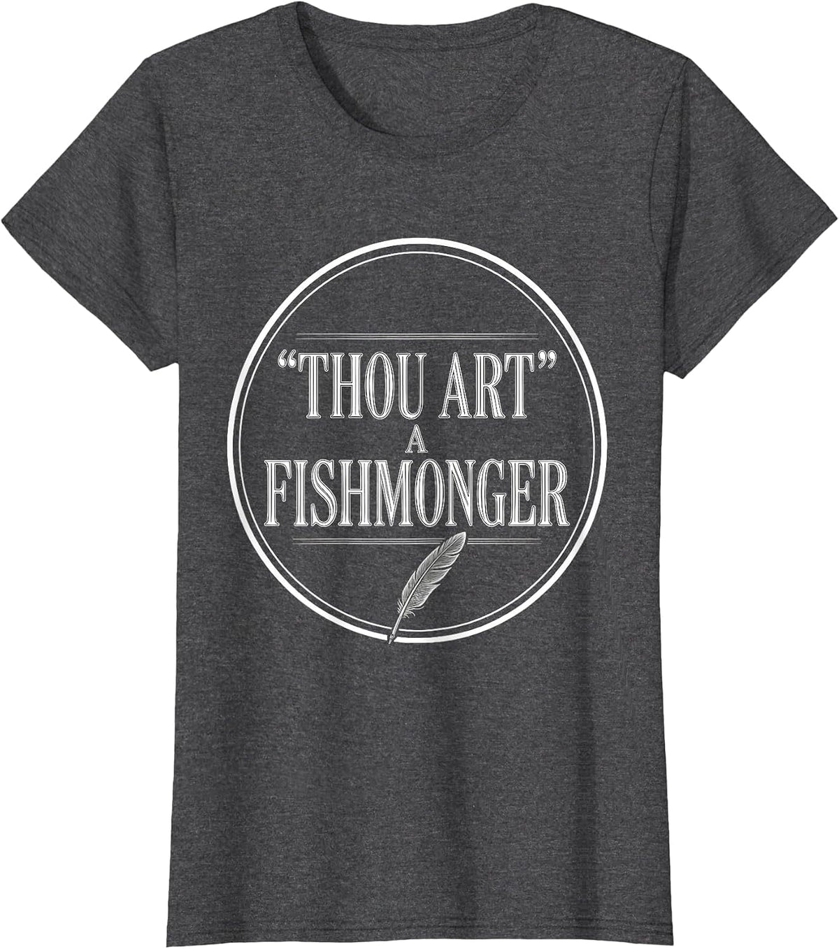 Women's Thou Art A Fishmonger Funny Shakespeare Quote Literary Humor T-Shirt - Dark Heather Grey