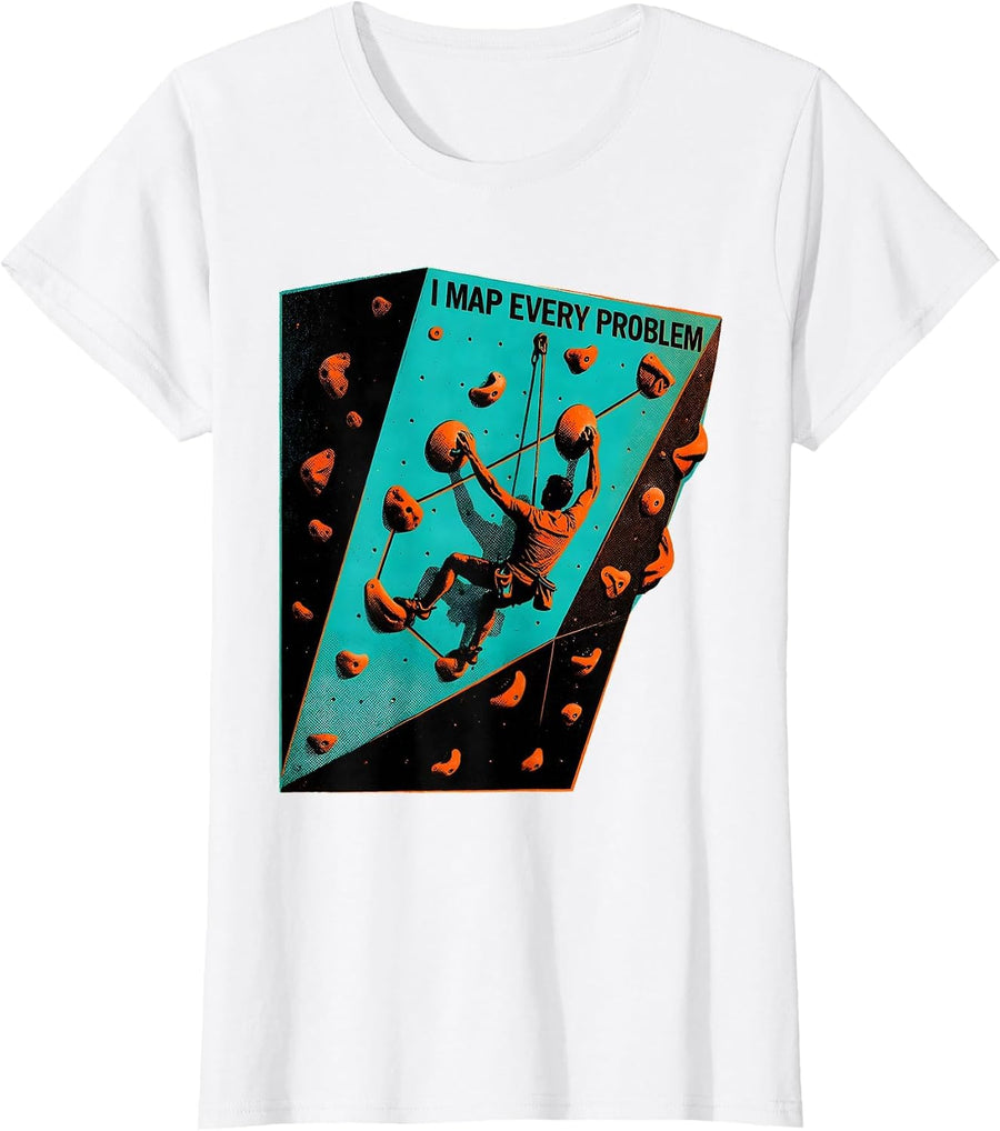 Women's I Map Every Problem Funny Rock Climber Bouldering Humor T-Shirt - White