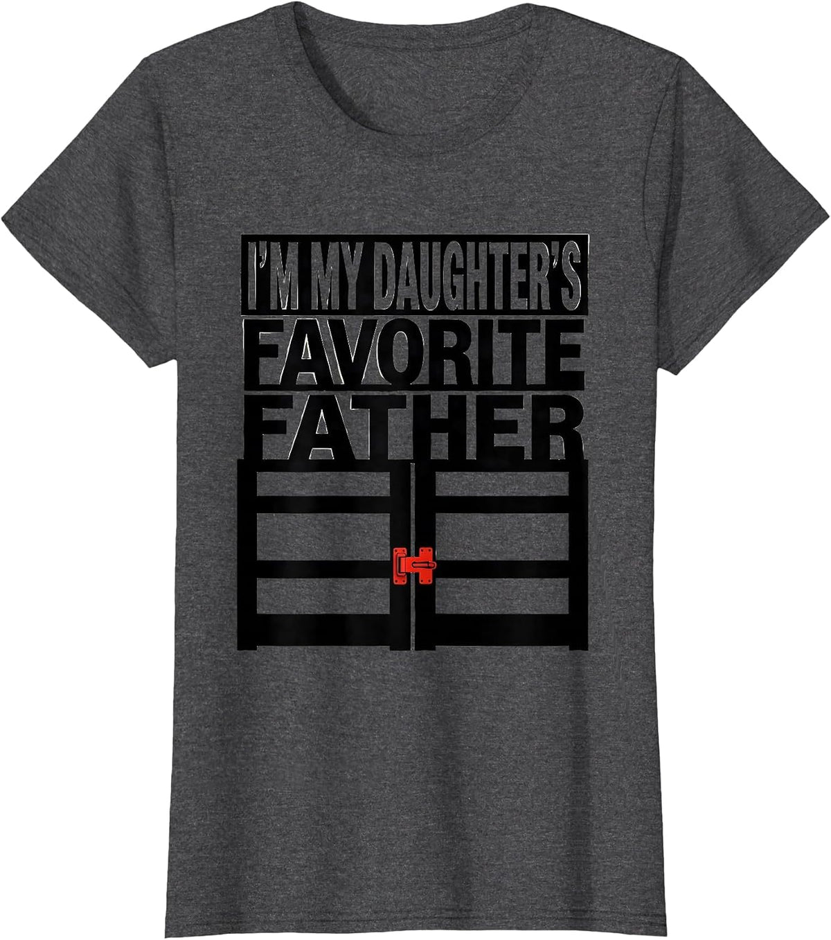 Women's I'm My Daughter's Favorite Father Funny Dad Father Daughter T-Shirt - Dark Heather Grey
