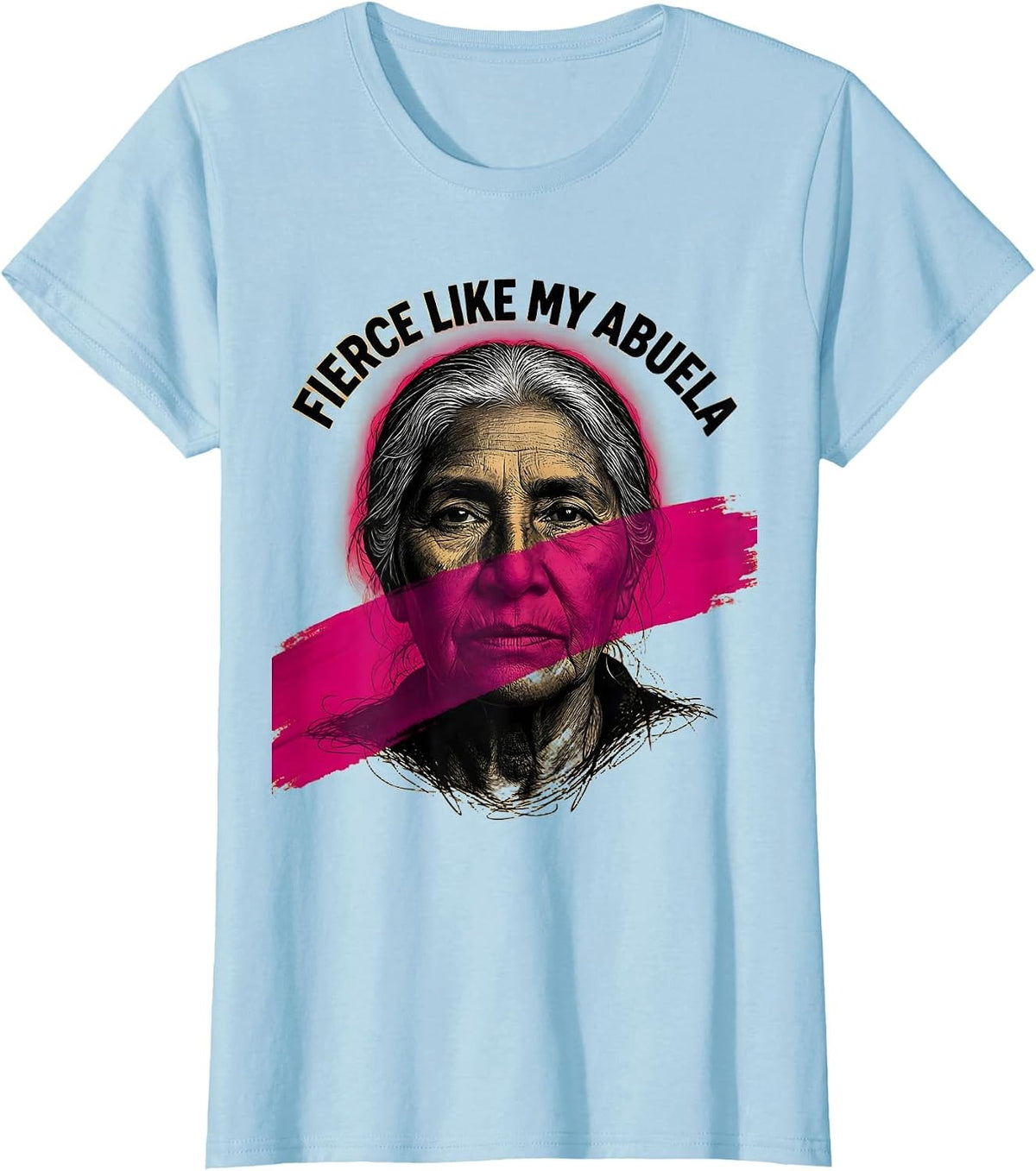 Fierce Like My Abuela Mexican Heritage Design T-Shirt - Baby Blue