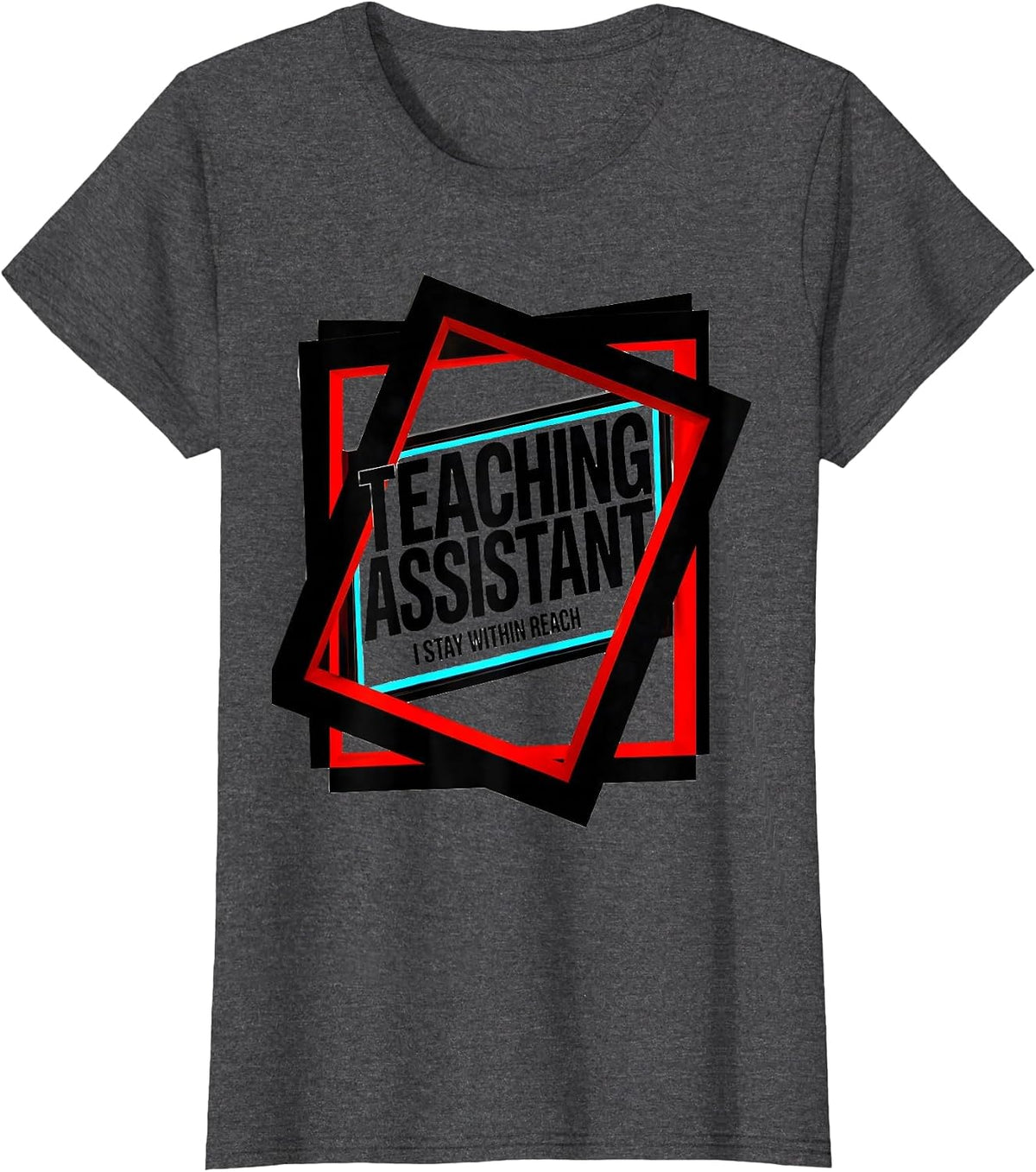 Women's Teaching Assistant I Stay Within Reach New Wave Typography T-Shirt - Dark Heather Grey