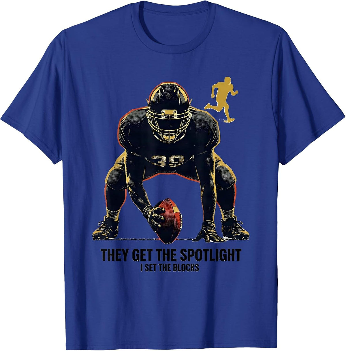 Men's They Get The Spotlight, I Set The Blocks Football Lineman T-Shirt - Royal Blue