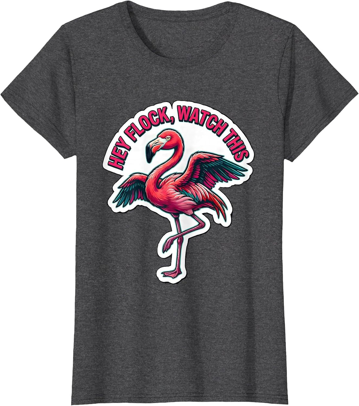 Women's Hey Flock Watch This Funny Flamingo Novelty Bird Lover Gift T-Shirt - Dark Heather Grey