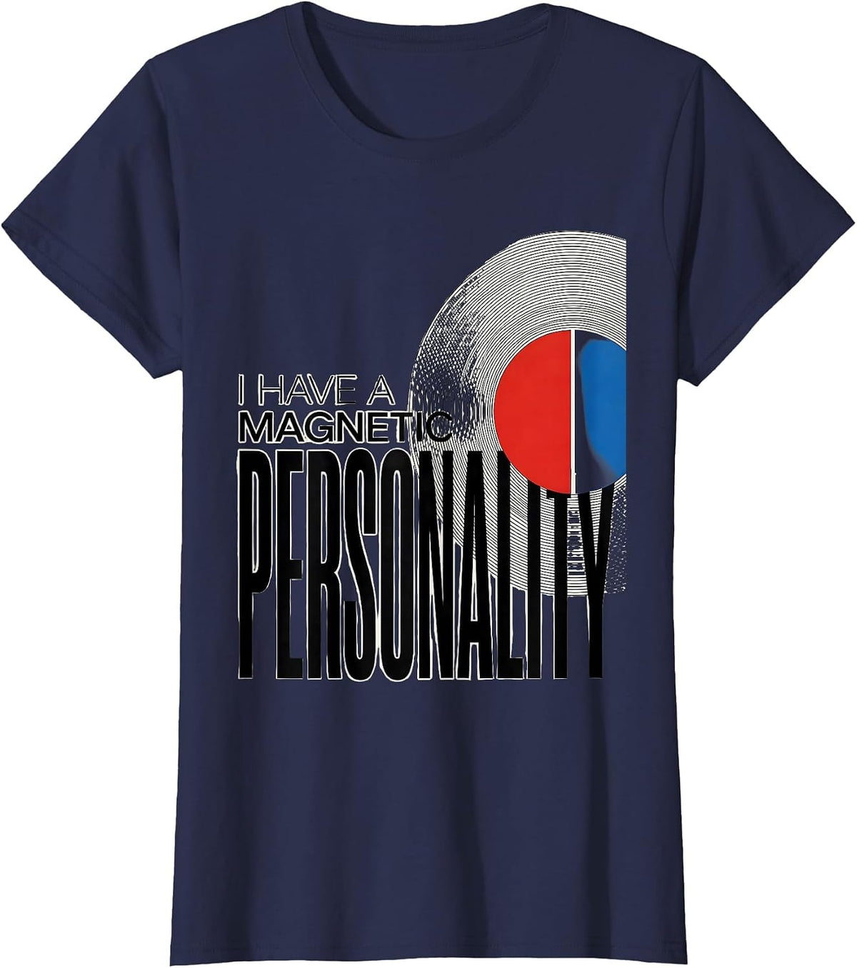 Women's I Have A Magnetic Personality Funny Science Nerd Pun Teacher T-Shirt - Navy Blue