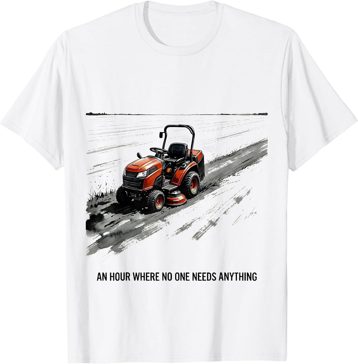 Men's An Hour Where No One Needs Anything Funny Lawn Mowing Dad T-Shirt - White