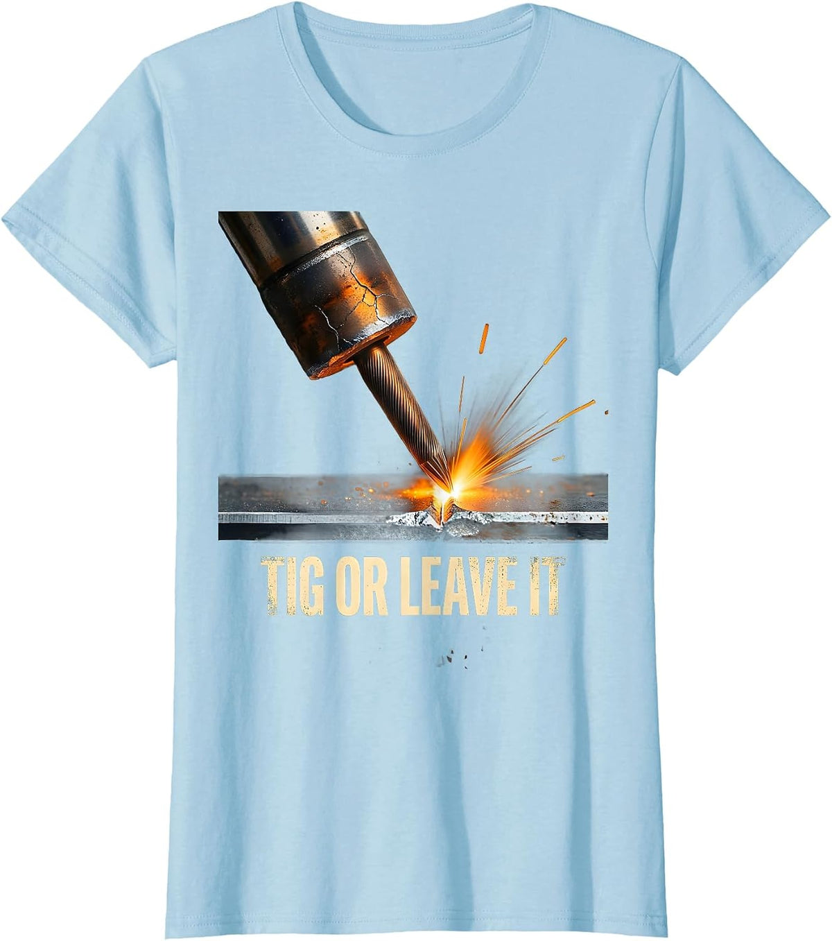 Women's TIG Or Leave It Distressed Welder Metal Worker Humor T-Shirt - Baby Blue