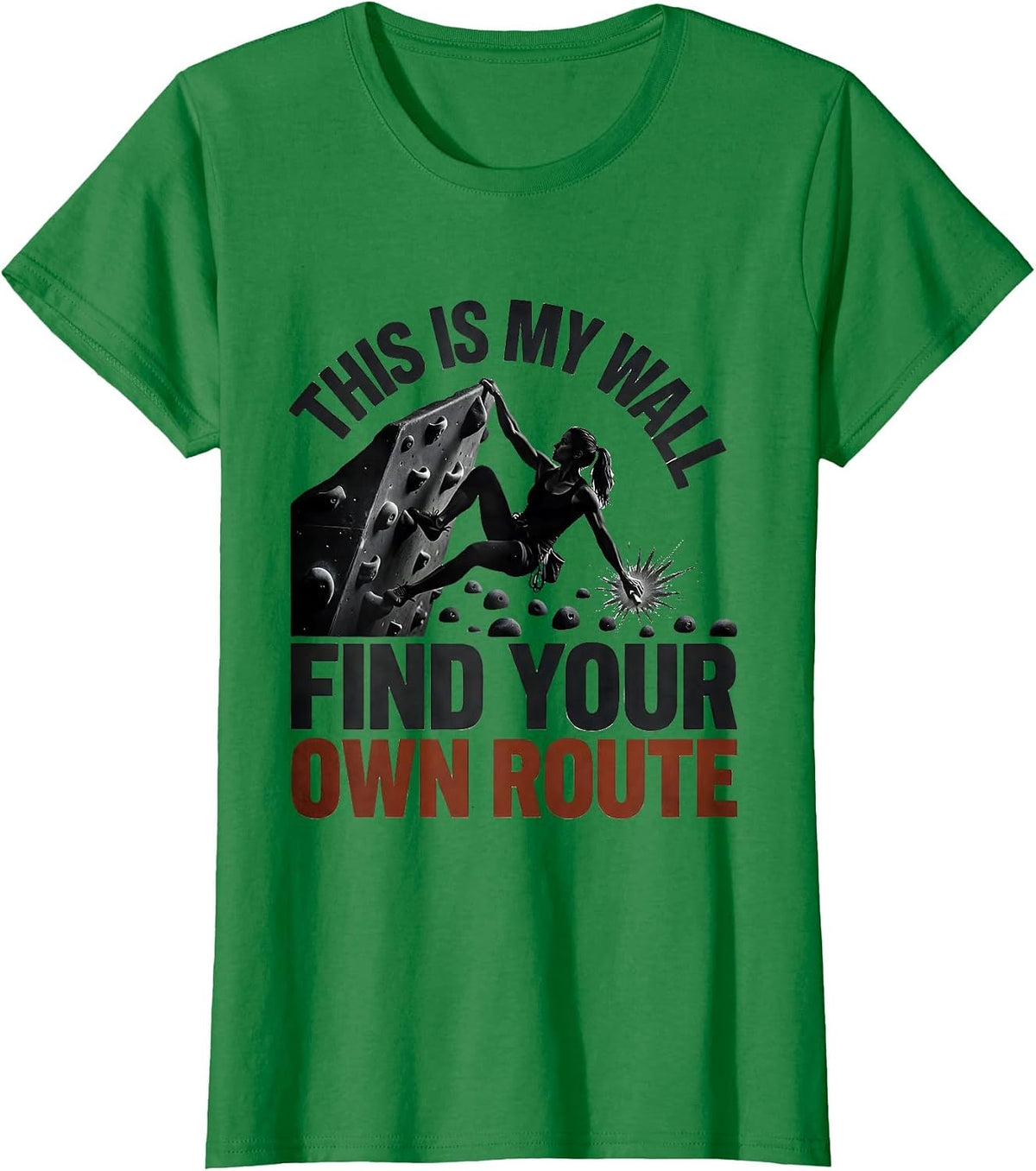 Women's This Is My Wall Find Your Own Route Funny Rock Climber T-Shirt - Kelly Green