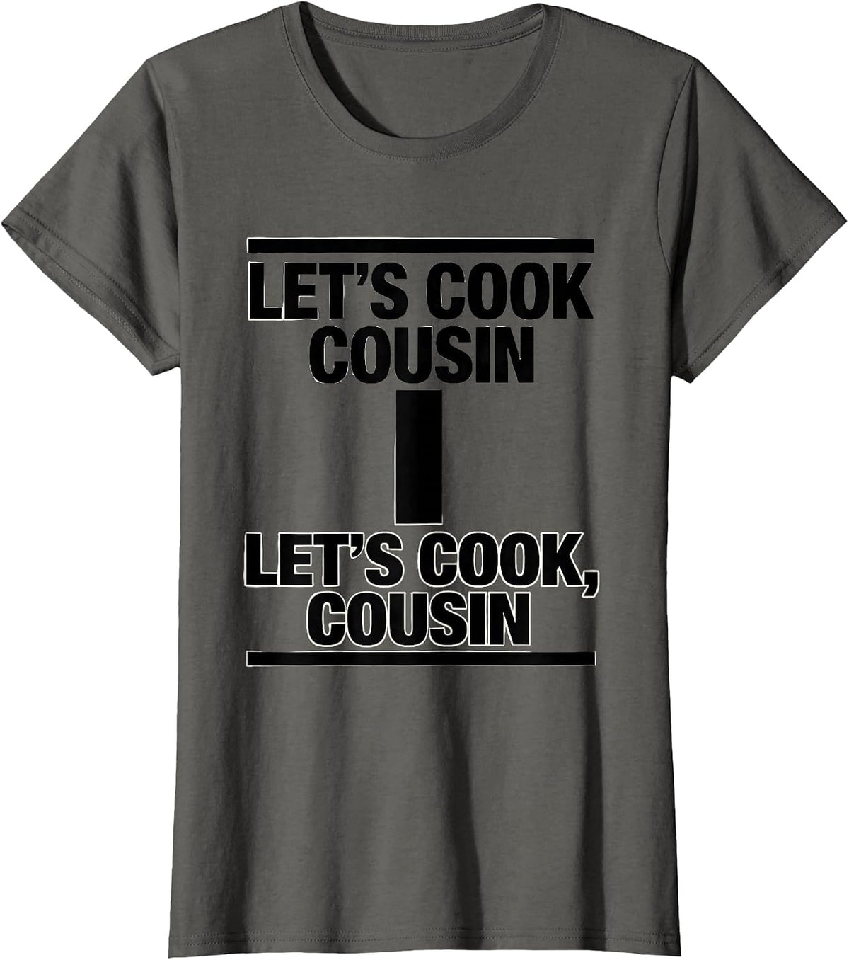 Women's Let's cook Cousin Let's cook, Cousin Funny Grammar Teacher T-Shirt - Asphalt Grey