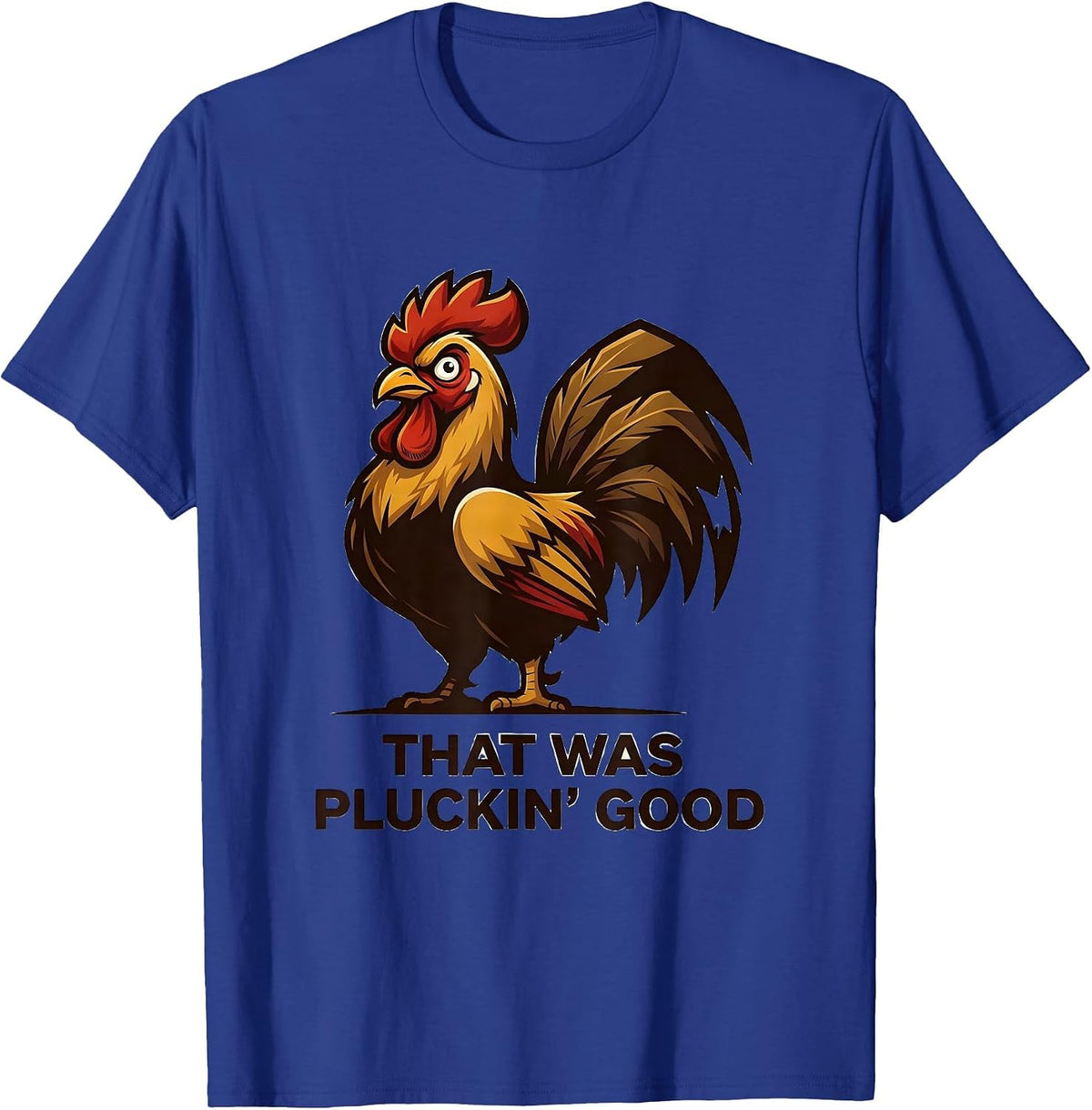That Was Pluckin' Good Rustic Pheasant Hunter Upland Bird T-Shirt - Royal Blue