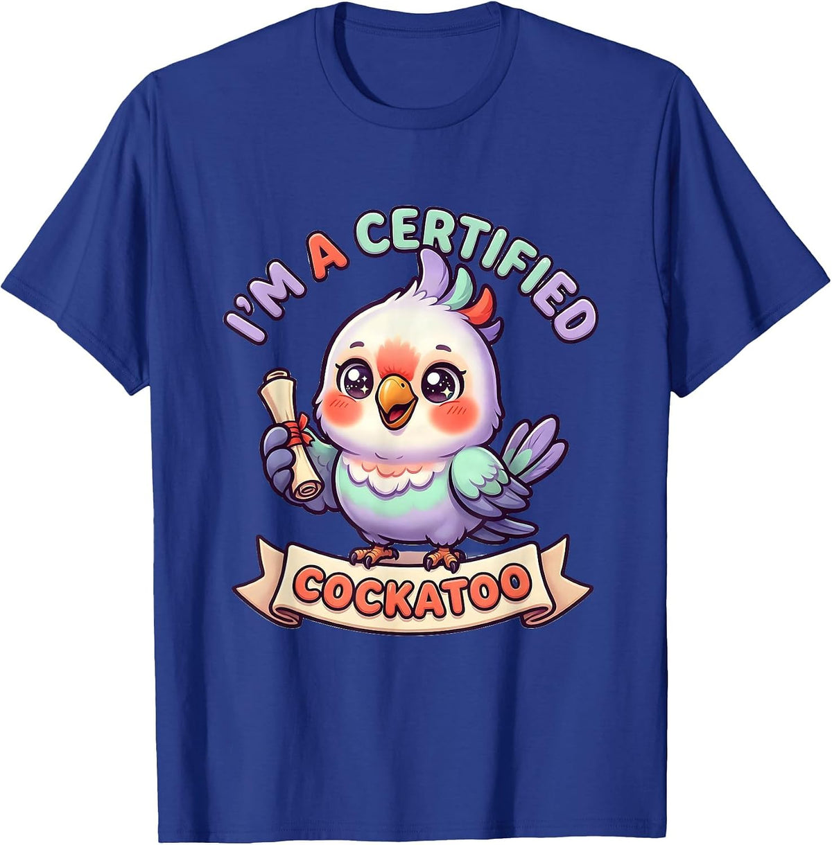 Men's I’m A Certified Cockatoo Funny Inappropriate Adult Humor T-Shirt - Royal Blue