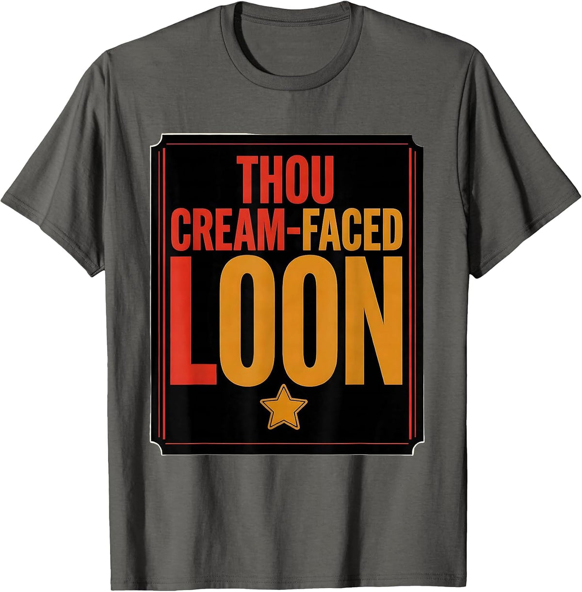 Thou Cream-Faced Loon Shakespeare Quote Theater Humor Gift T-Shirt - Asphalt Grey