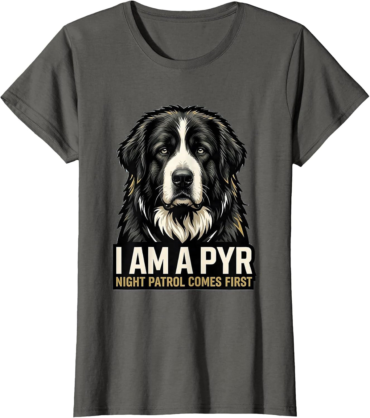 Women's I Am A Pyr Night Patrol Comes First Funny Great Pyrenees Dog T-Shirt - Asphalt Grey