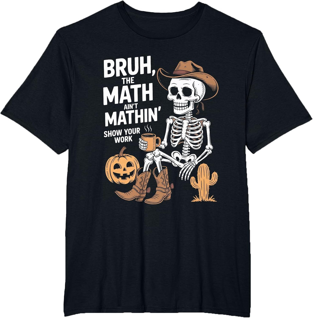 Bruh The Math Ain't Mathin' Show Your Work Halloween Teacher T-Shirt - Black