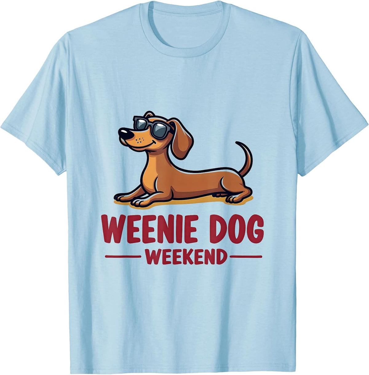 Weenie Dog Weekend Dachshund Lover Design T-Shirt - Baby Blue