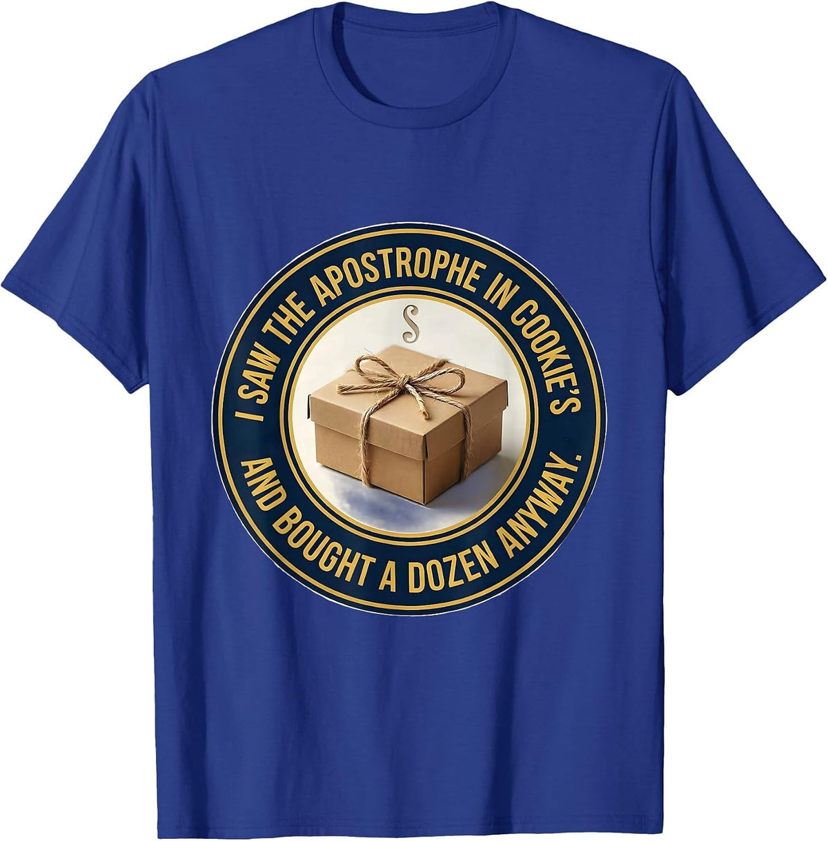 Men's I Saw The Apostrophe In Cookie's And Bought A Dozen Anyway T-Shirt - Royal Blue