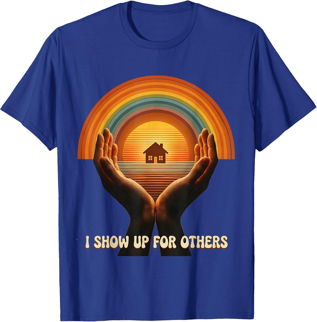 I Show Up For Others Social Worker Design T-Shirt - Royal Blue