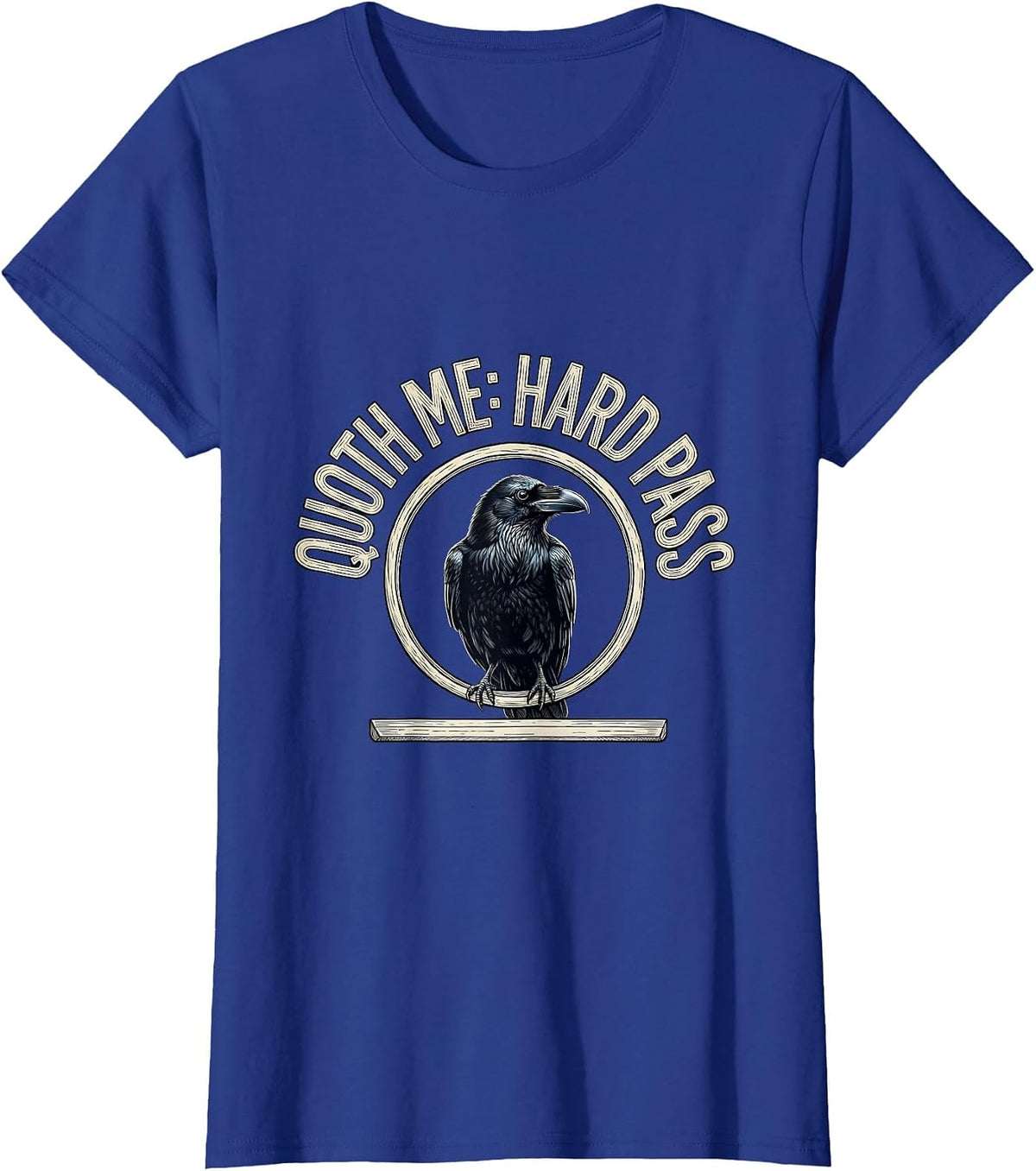 Women's Quoth Me: Hard Pass Gothic Literary Humor Raven T-Shirt - Royal Blue
