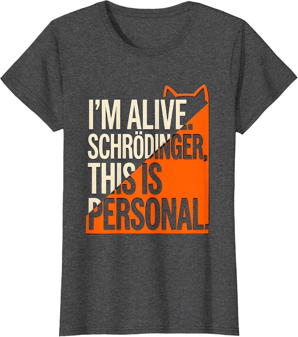 Women's I'm Alive Schrödinger This Is Personal Physics Humor T-Shirt - Dark Heather Grey