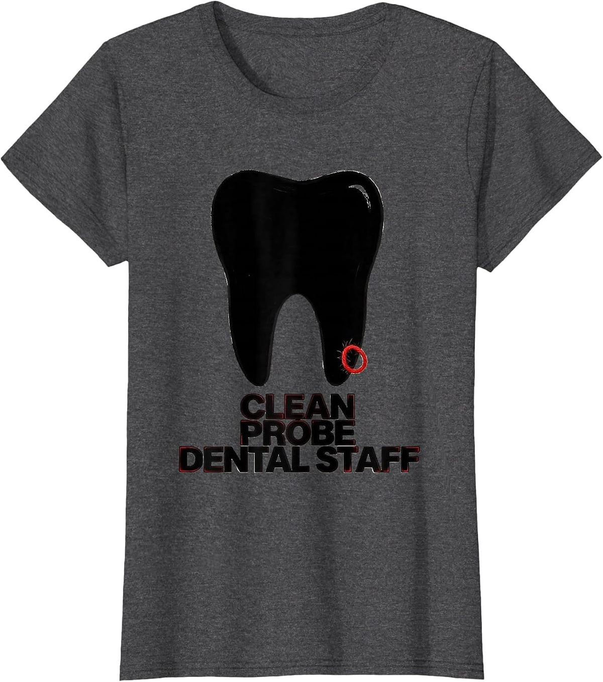 Women's Clean, Probe, Dental Staff Funny Dental Squad Tooth Humor T-Shirt - Dark Heather Grey