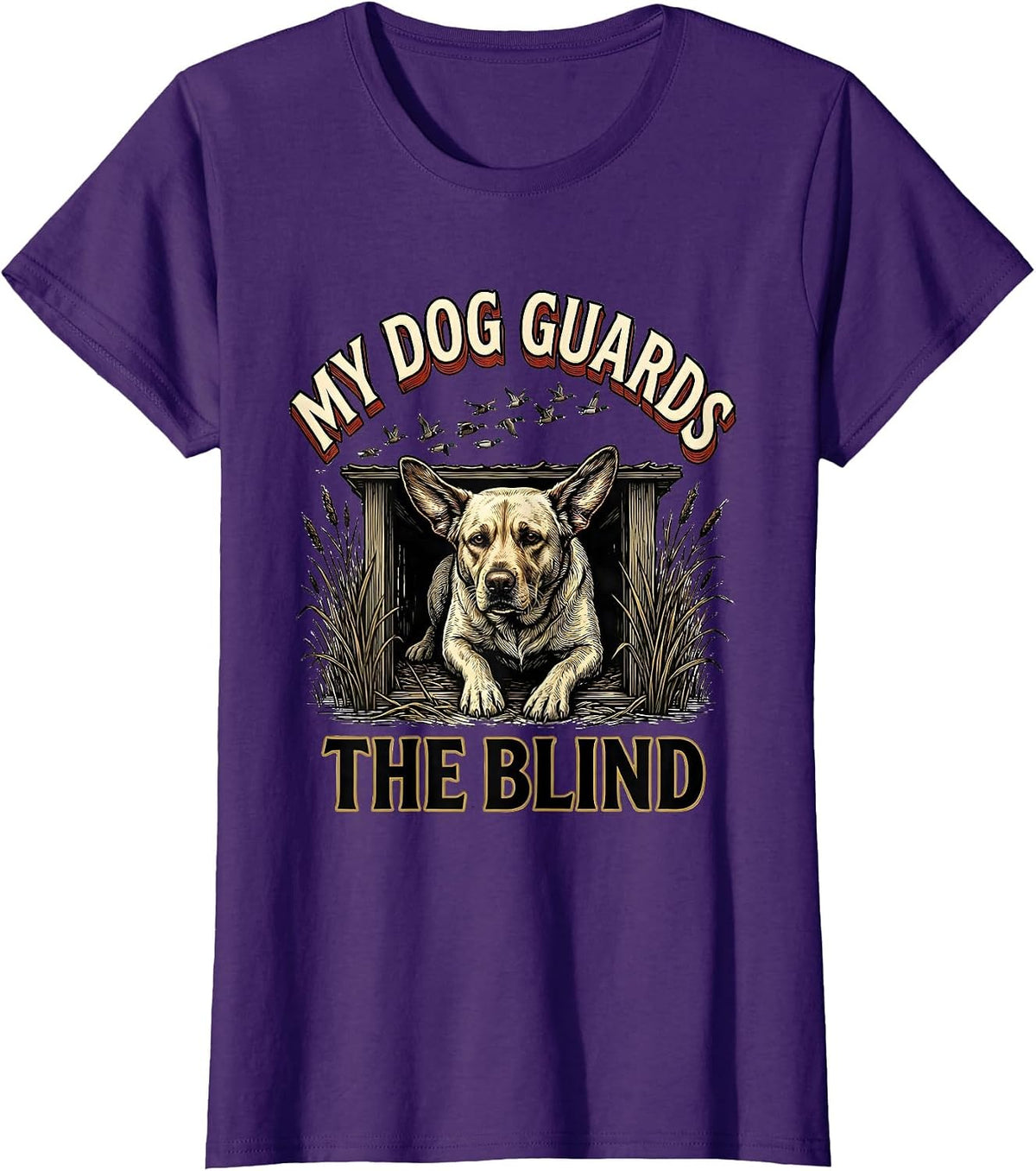 Women's My Dog Guards The Blind Rustic Hunting Dog Waterfowl Youth T-Shirt - Purple