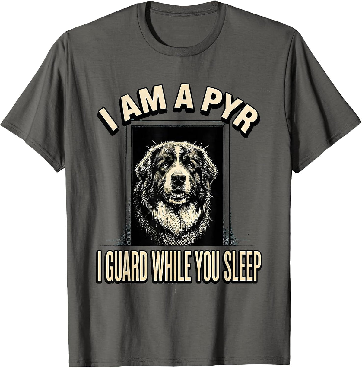 Men's I Am A Pyr, I Guard While You Sleep Funny Great Pyrenees Dog T-Shirt - Asphalt Grey