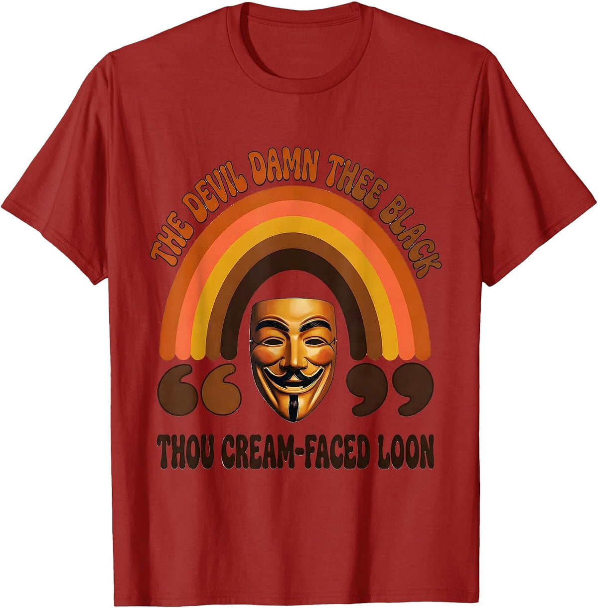 The Devil Damn Thee Black, Thou Cream-Faced Loon Funny T-Shirt - Cranberry Red