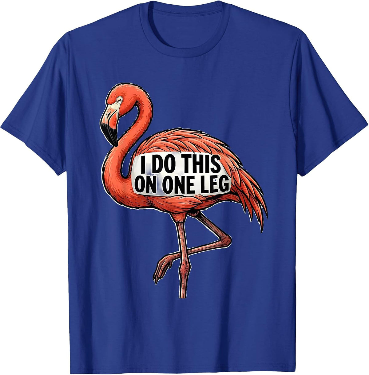 I Do This On One Leg Funny Flamingo Novelty Bird Lover Gift T-Shirt - Royal Blue