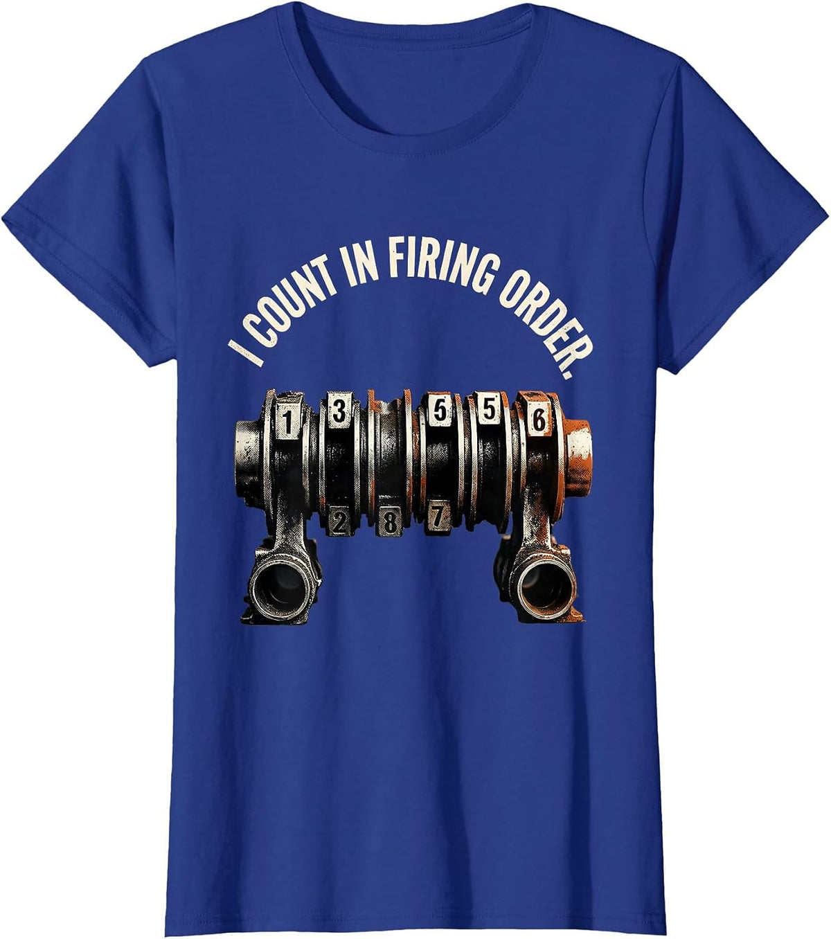 Women's I Count In Firing Order Funny Mechanic Car Engine Enthusiast T-Shirt - Royal Blue