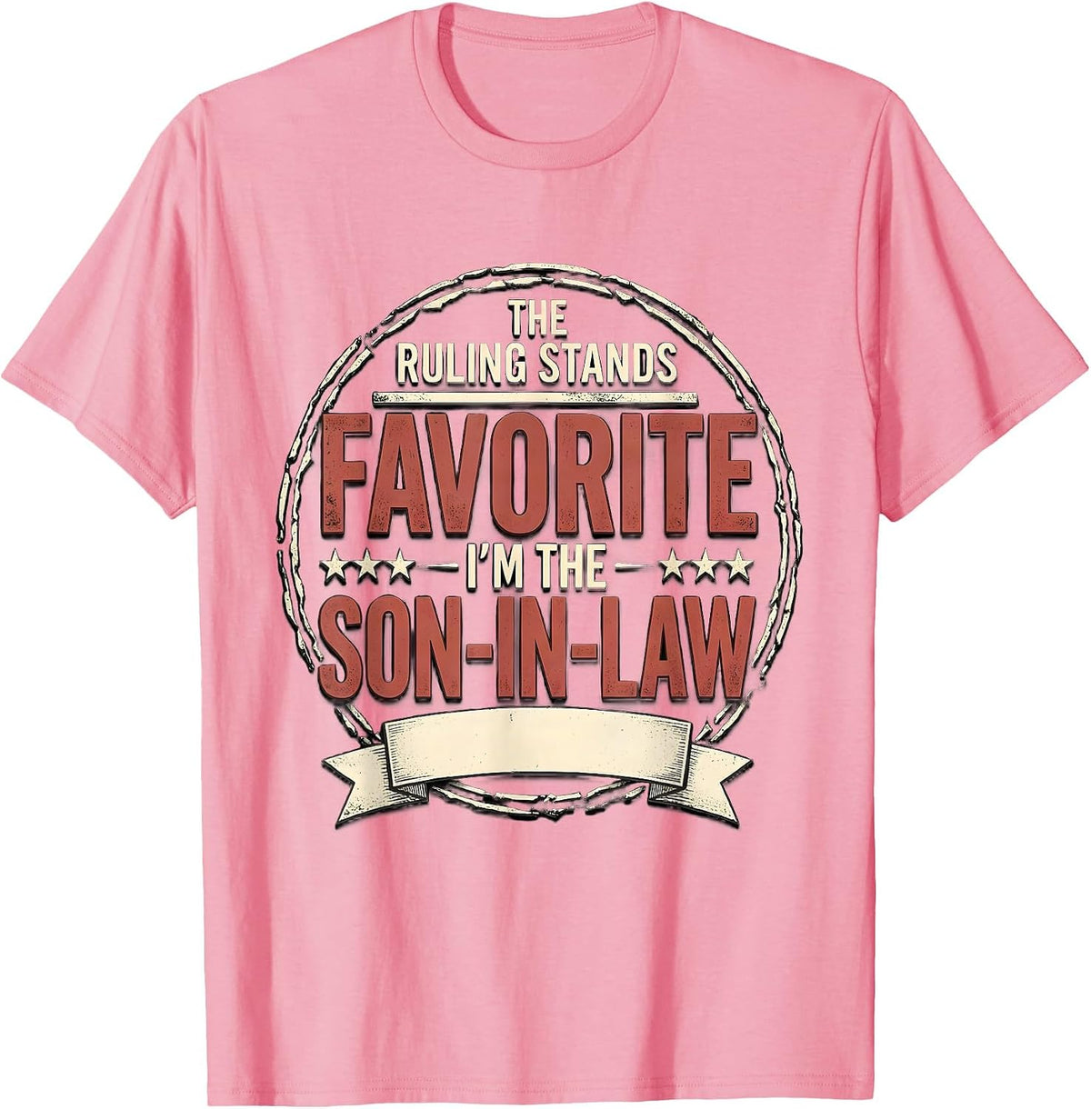 Men's The Ruling Stands: I'm the Favorite Son-in-Law Funny T-Shirt - Pink