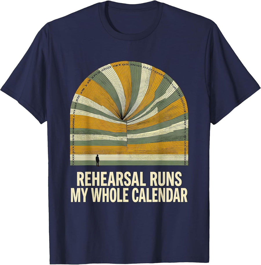 Rehearsal Runs My Whole Calendar Funny Theatre Kid Musical T-Shirt - Navy Blue