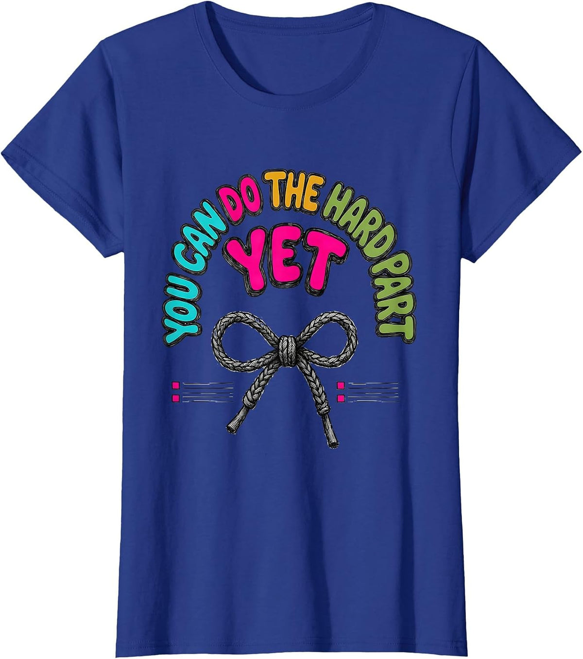 Women's You Can Do The Hard Part Yet Growth Mindset Teacher T-Shirt - Royal Blue